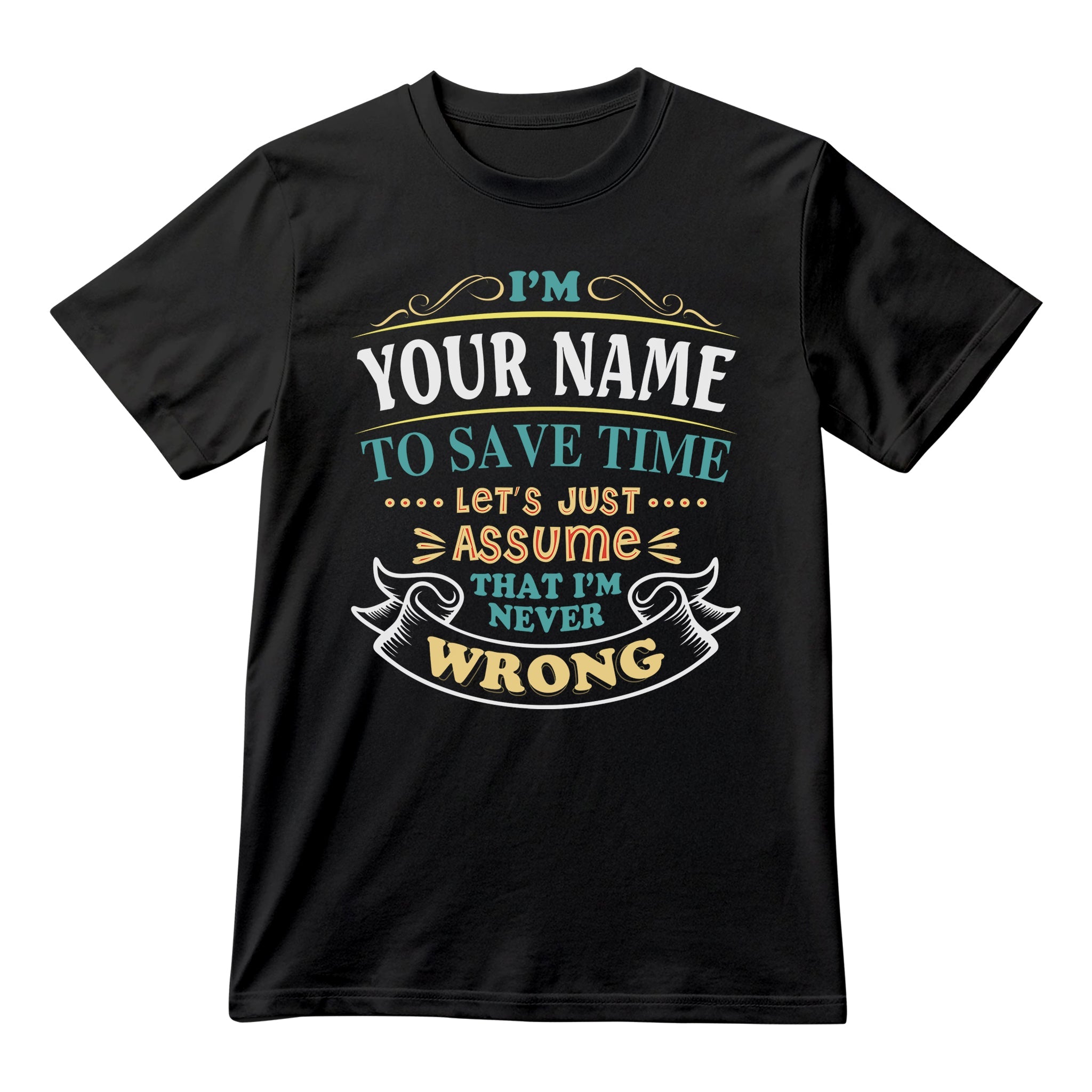 I'm Your Name To Save Time - Custom Funny T-Shirt & Hoodie