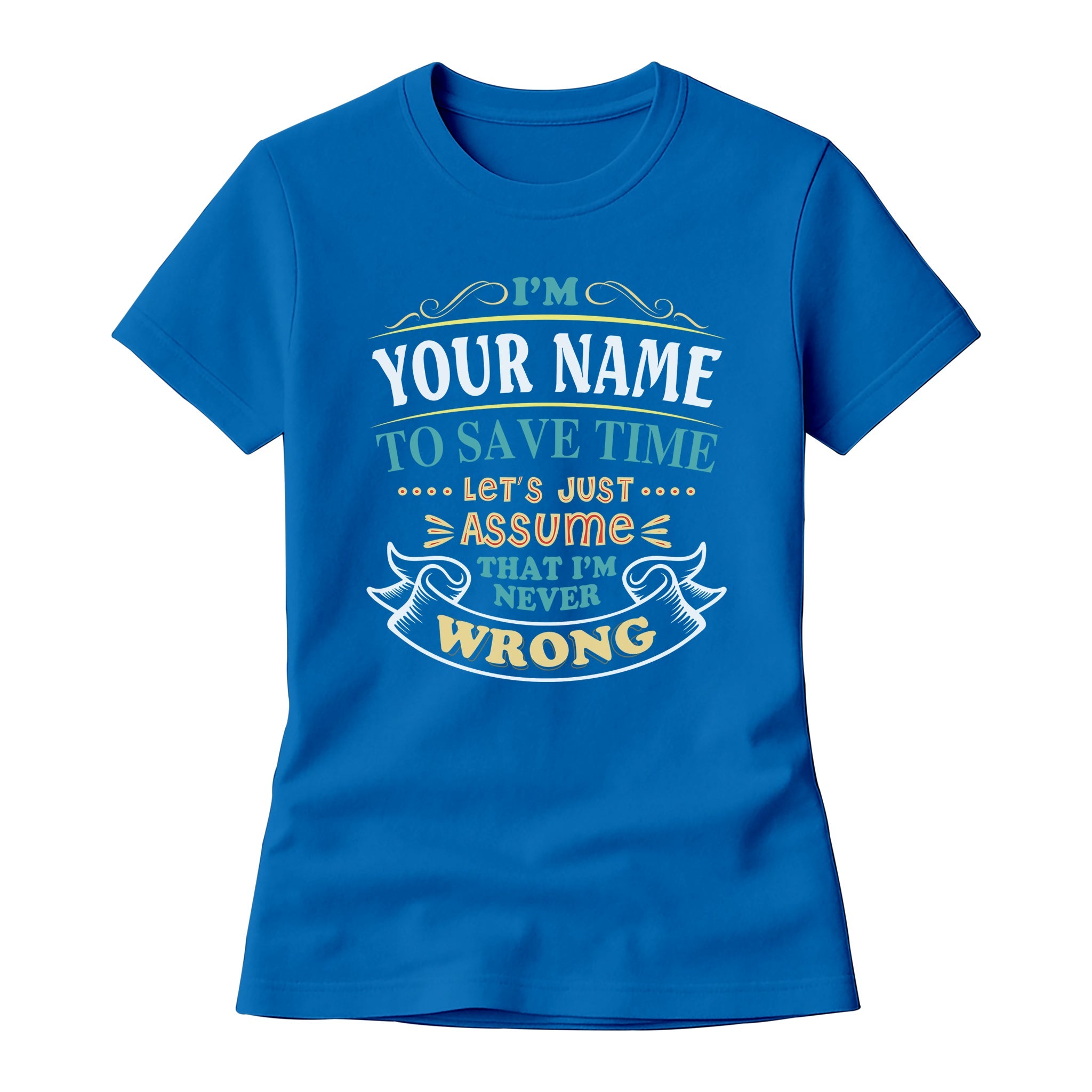 I'm Your Name To Save Time - Custom Funny T-Shirt & Hoodie