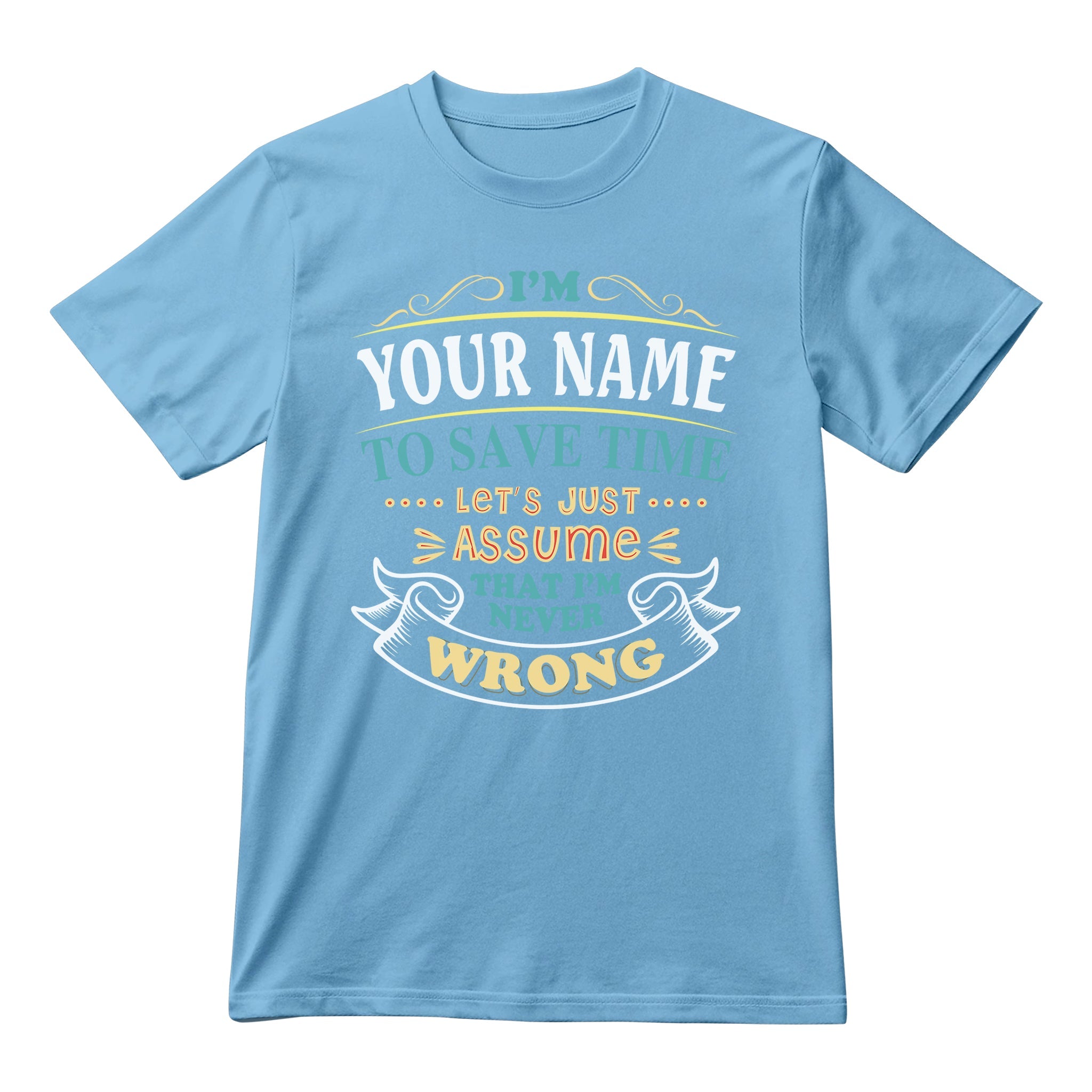 I'm Your Name To Save Time - Custom Funny T-Shirt & Hoodie